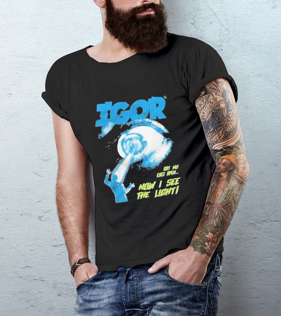 IGOR Got My Eyes Open Now I See The Light T-Shirt