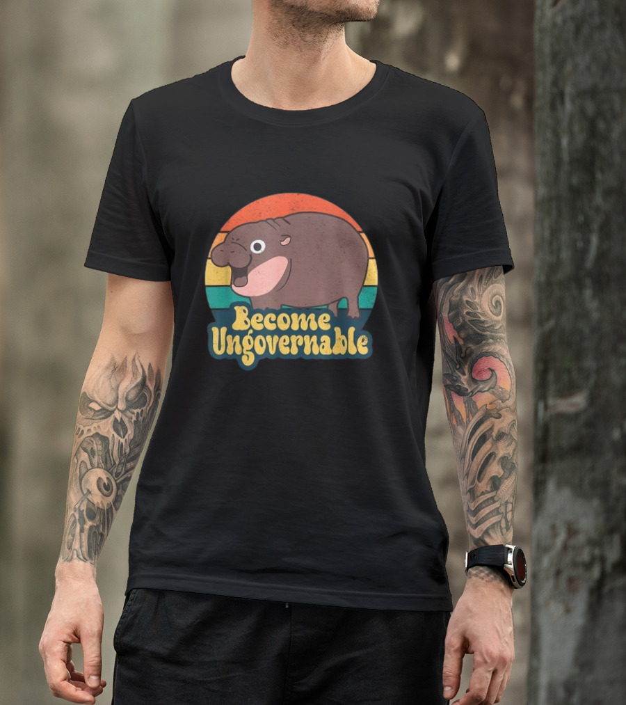 Become Ungovernable Moo Deng Humor Cute Baby Hippo T-Shirt