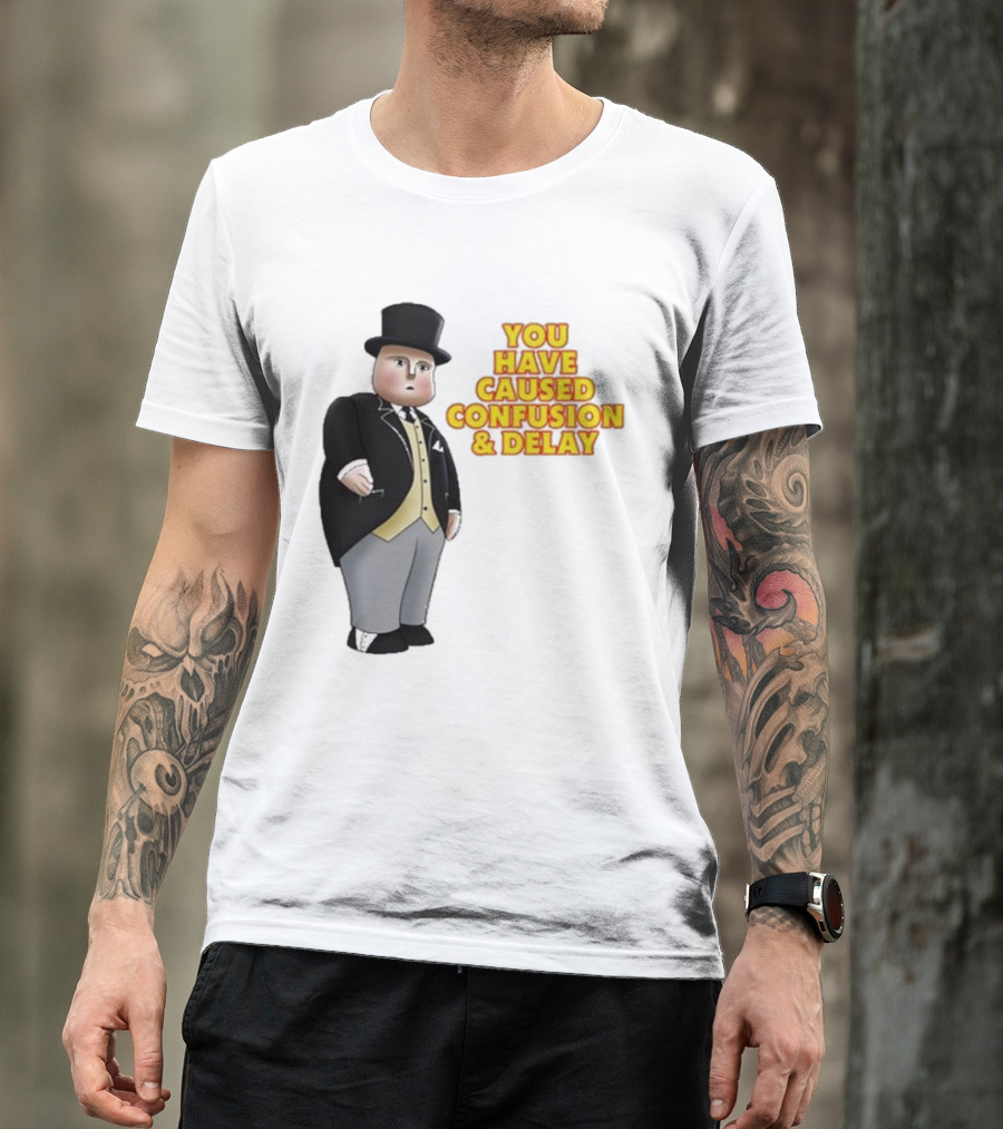 Thomas You Have Caused Confusion And Delay Fat Controller T-Shirt