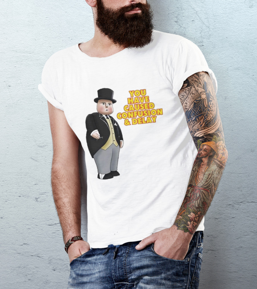 Thomas You Have Caused Confusion And Delay Fat Controller T-Shirt
