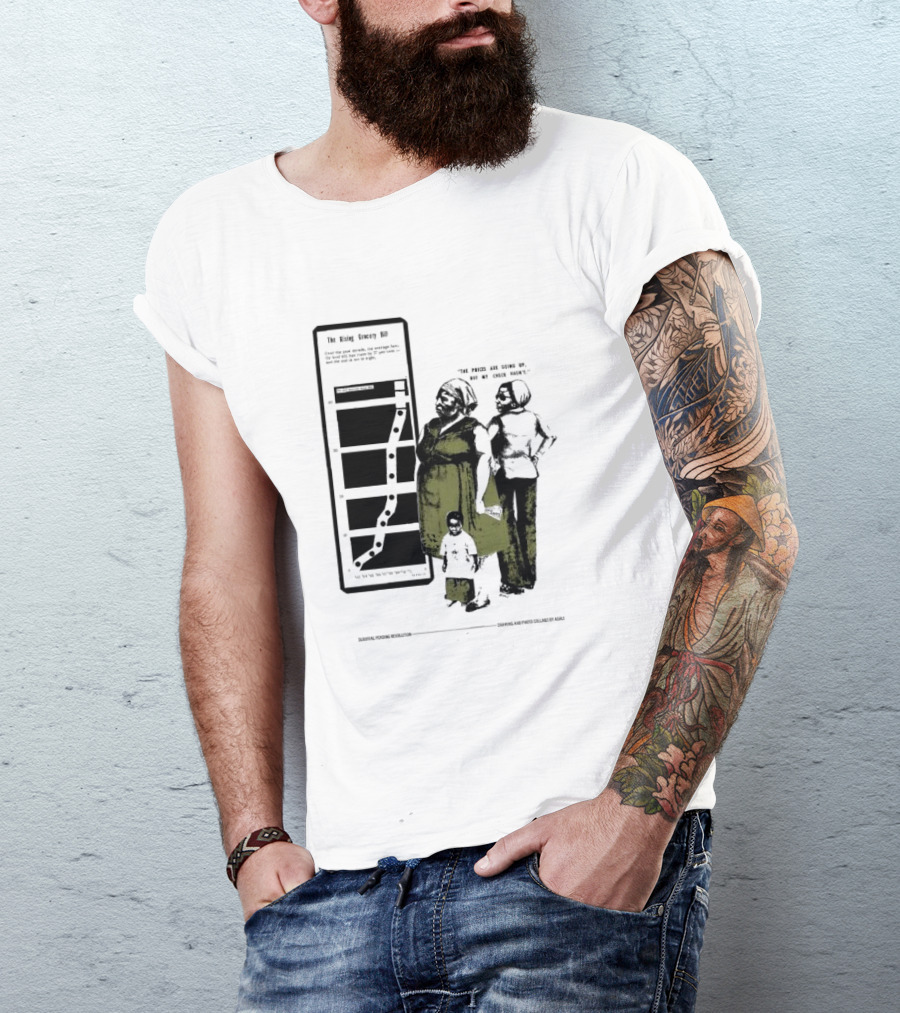 The Rising Grocery Bill The Prices Are Going Up But My Check Hasn’t Survival Pending Revolution Drawing And Photo Collage By Kali T-Shirt