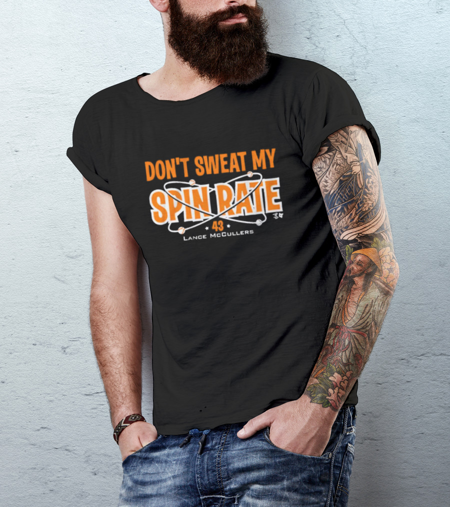 Don't Sweat My Spin Rate Lance McCullers 43 Baseball T-Shirt