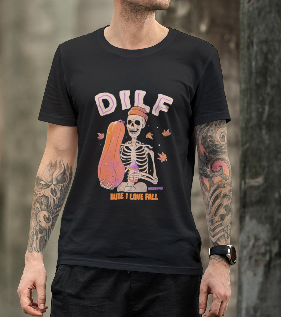 Dude I Love Fall DILF Murder Apparel Skeleton Pumpkin Autumn Leaves T-Shirt
