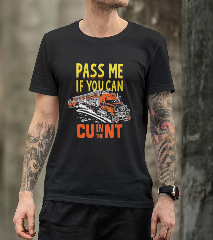 PASS ME IF YOU CAN CU IN THE NT T-Shirt