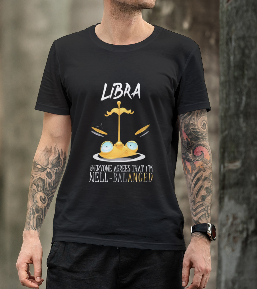 Libra Everyone Agrees That I’m Well Balanced Scales And Eyes T-Shirt