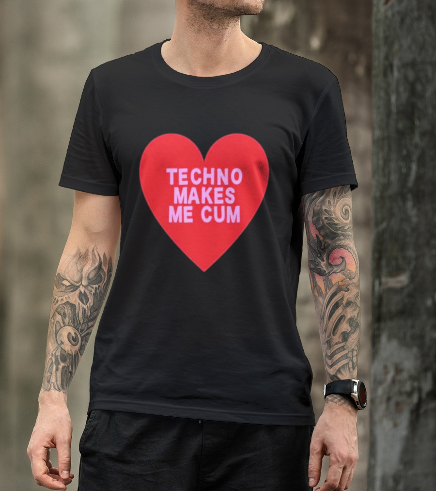 Techno Makes Me Cum Heart T-Shirt