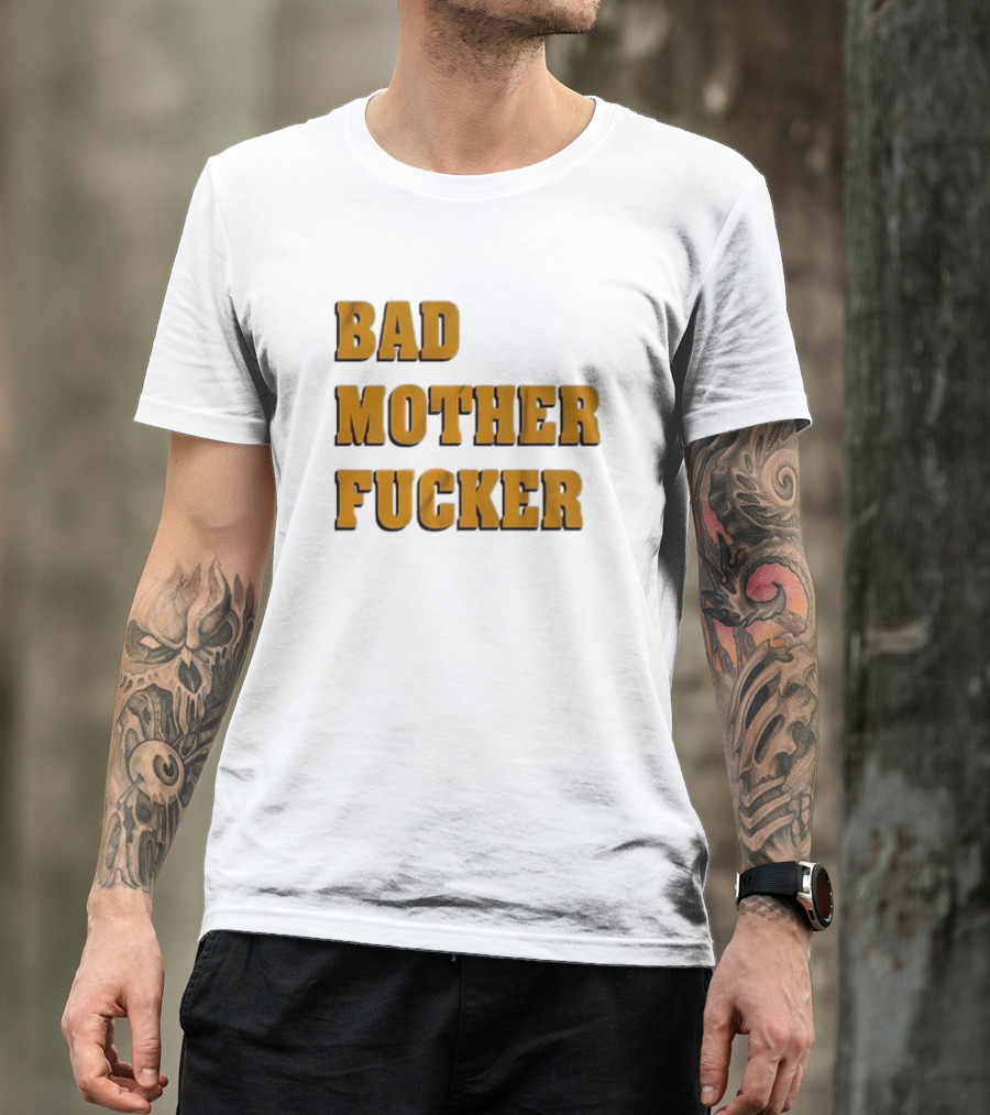 Bad Mother Fucker T-Shirt