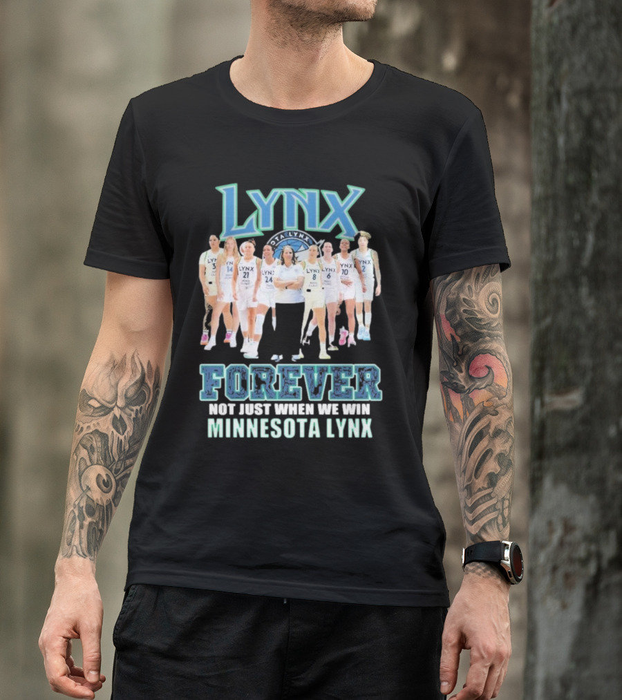 Minnesota Lynx Forever Not Just When We Win Team Unity T-Shirt