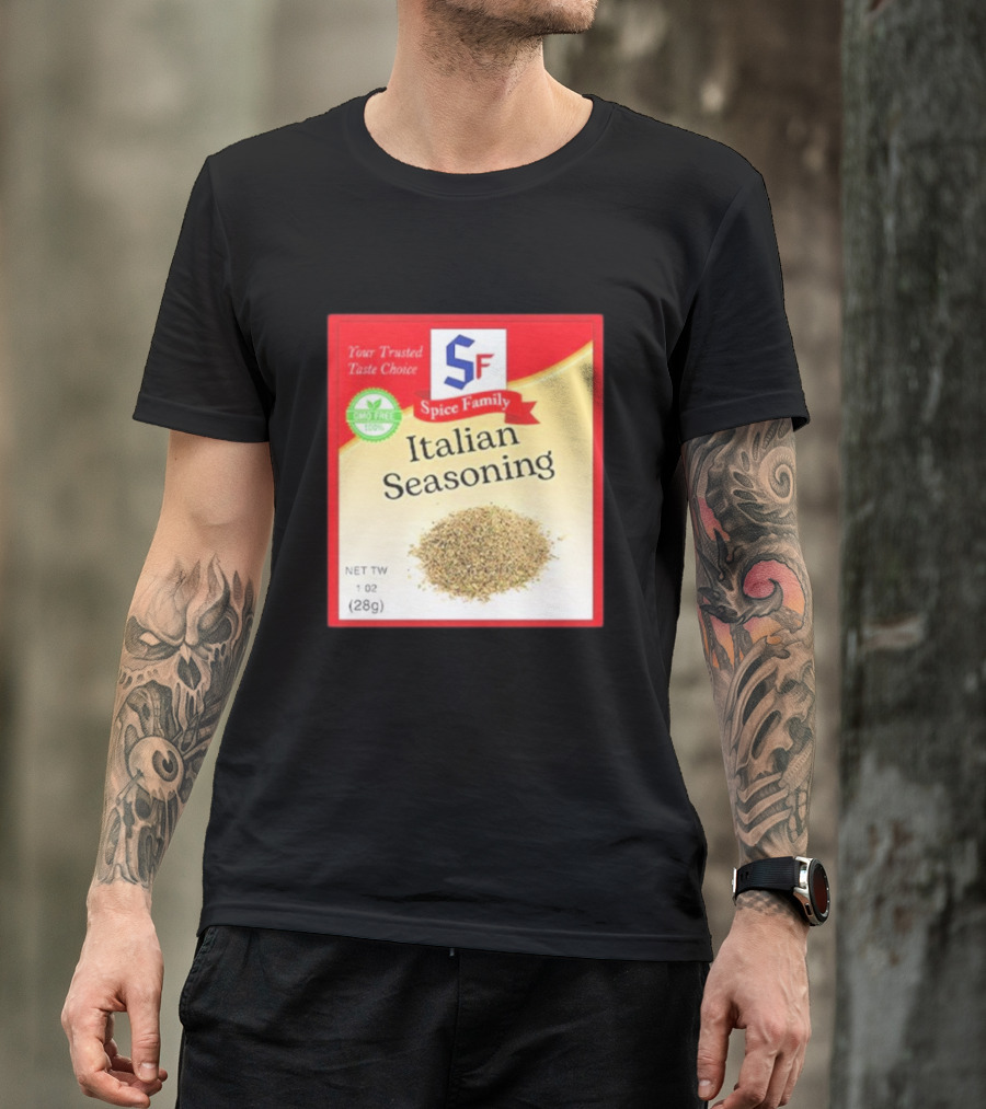 Spice Family Italian Seasoning Your Trusted Taste Choice 28g GMO Free T-Shirt