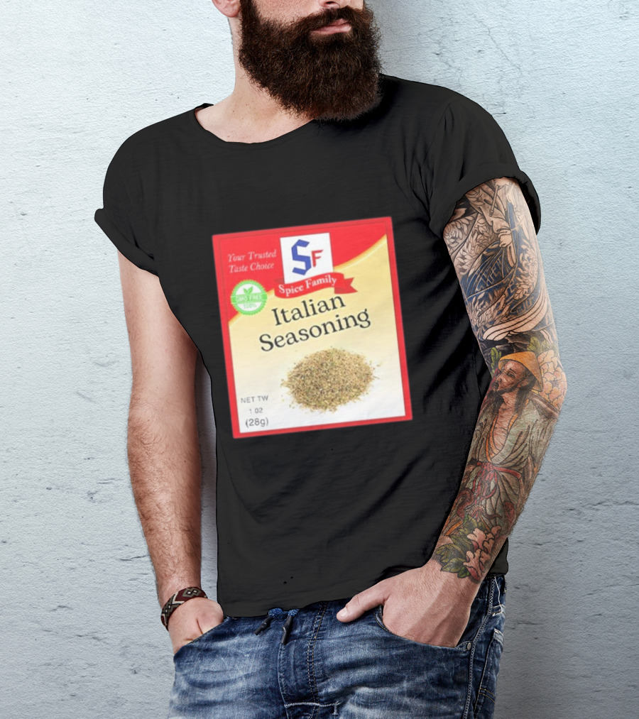 Spice Family Italian Seasoning Your Trusted Taste Choice 28g GMO Free T-Shirt