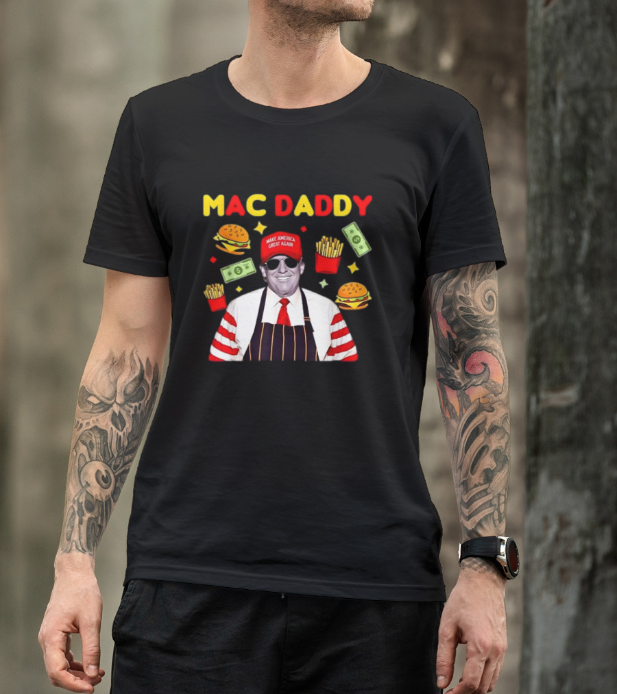MAC DADDY Make America Great Again Fries Burgers Dollars T-Shirt