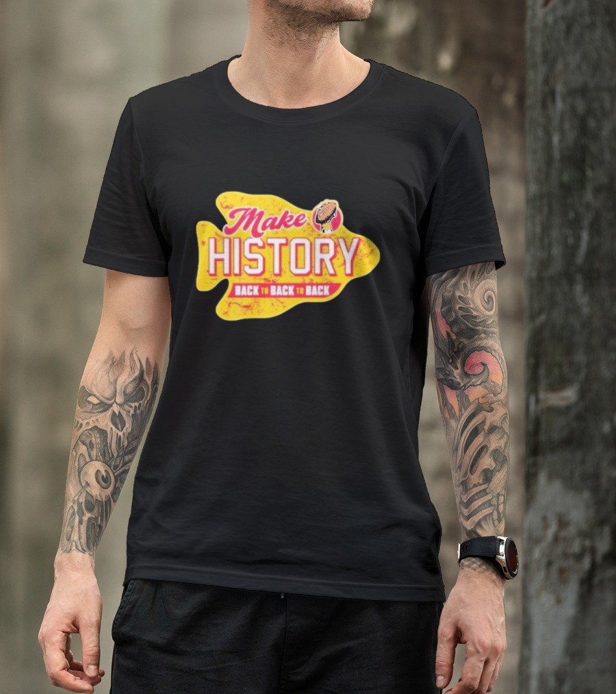 Make History Back To Back To Back Kansas City Chiefs Football Arrowhead T-Shirt