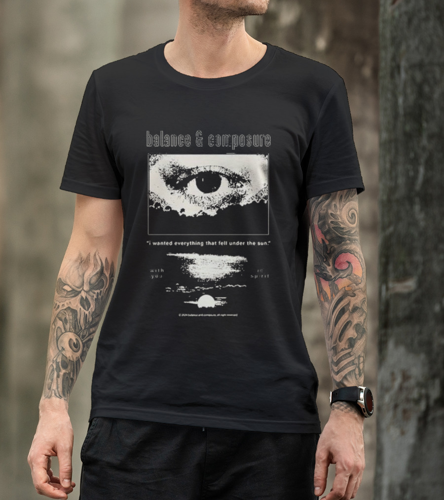 Balance And Composure I Wanted Everything That Fell Under The Sun With You In Spirit T-Shirt