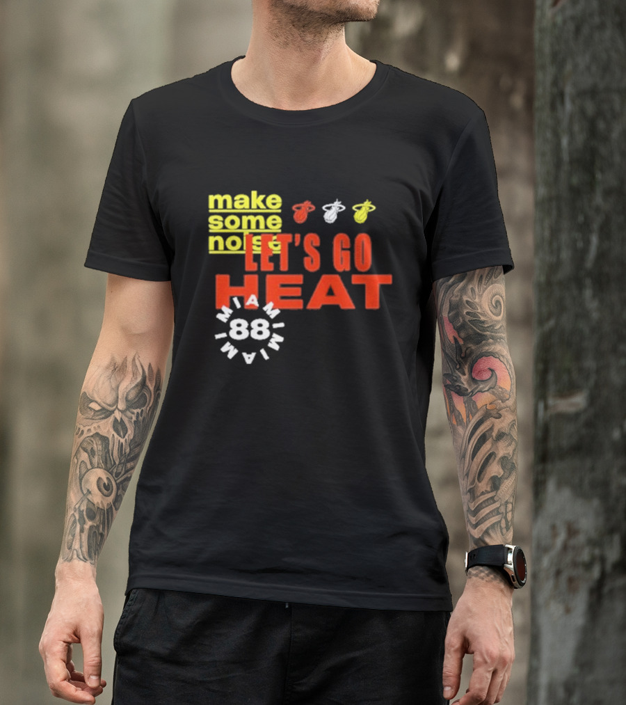Miami Heat Make Some Noise Let's Go Heat Miami 88 T-Shirt