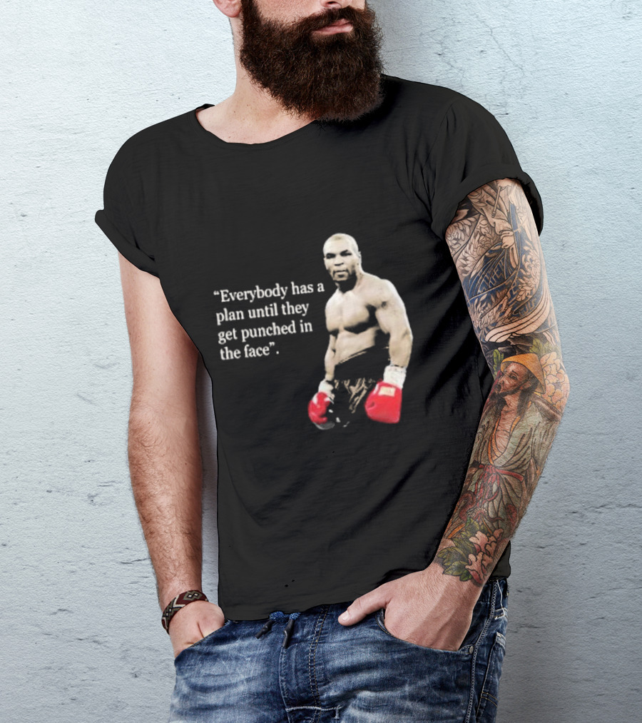 Iron Mike Tyson Everybody Has A Plan Until They Get Punched In The Face Boxing Legend T-Shirt