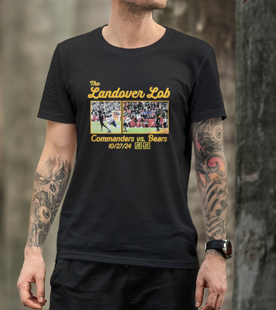 The Landover Lob Commanders Vs. Bears 10/27/24 18-15 T-Shirt
