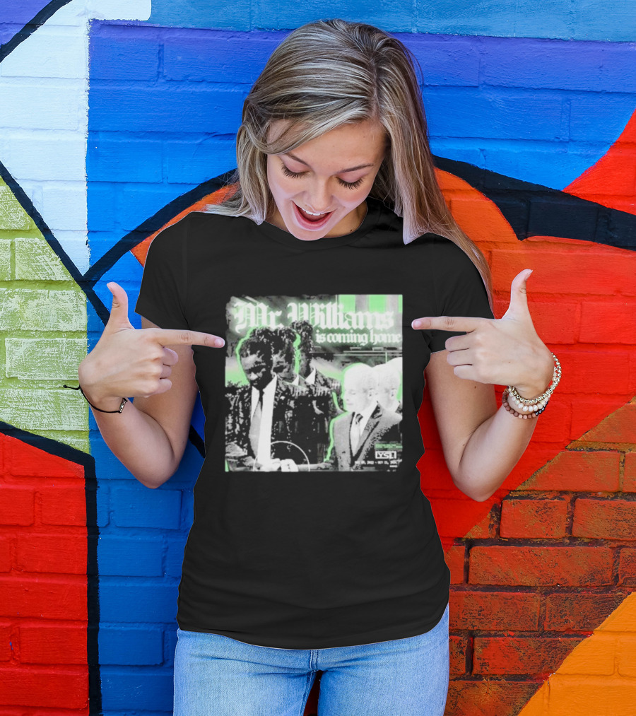 Mr. Williams Is Coming Home VSF T-Shirt