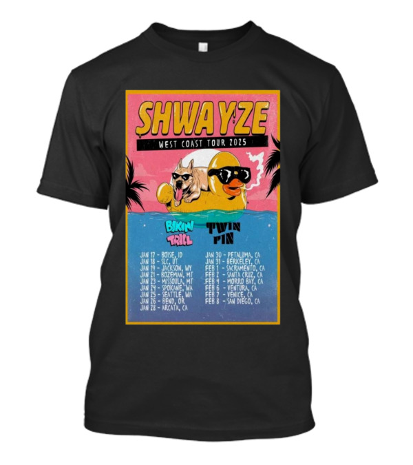 SHWAYZE West Coast Tour 2025 Bikin Trill Twin Pin Dates And Locations T-Shirt
