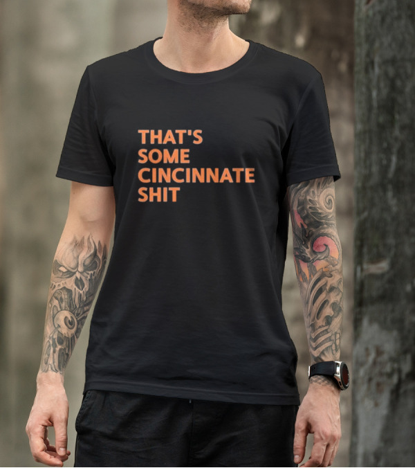 THAT'S SOME CINCINNATI SHIT T-Shirt