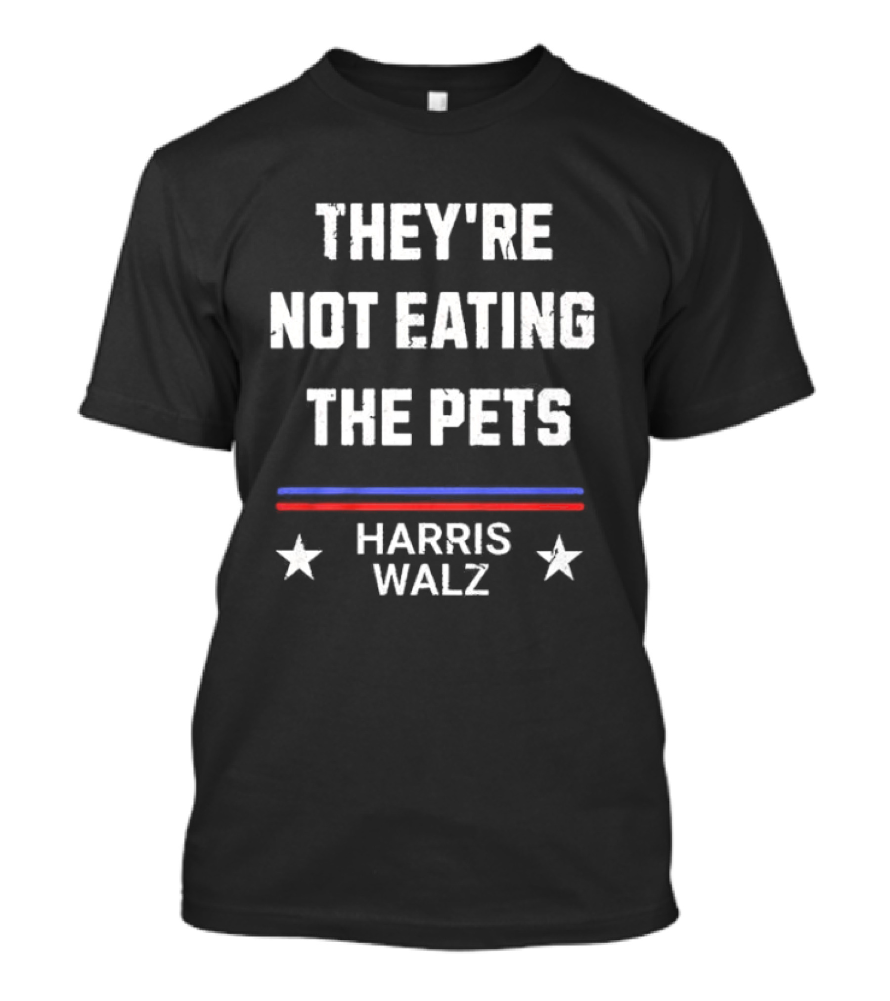 THEY'RE NOT EATING THE PETS HARRIS WALZ 2024 STARS RED BLUE LINES T-Shirt