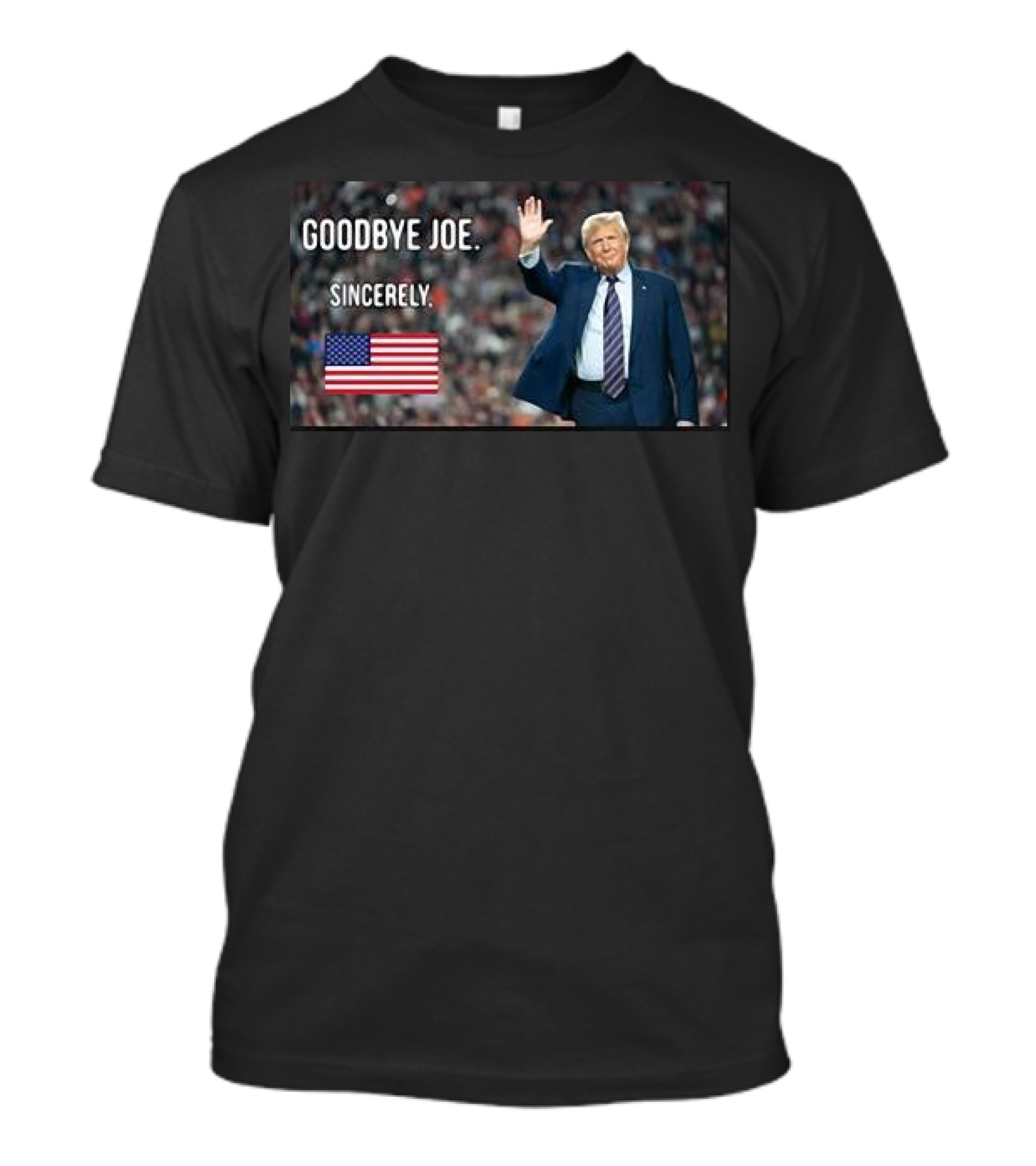 Goodbye Joe Sincerely America Trump Image With American Flag Background T-Shirt