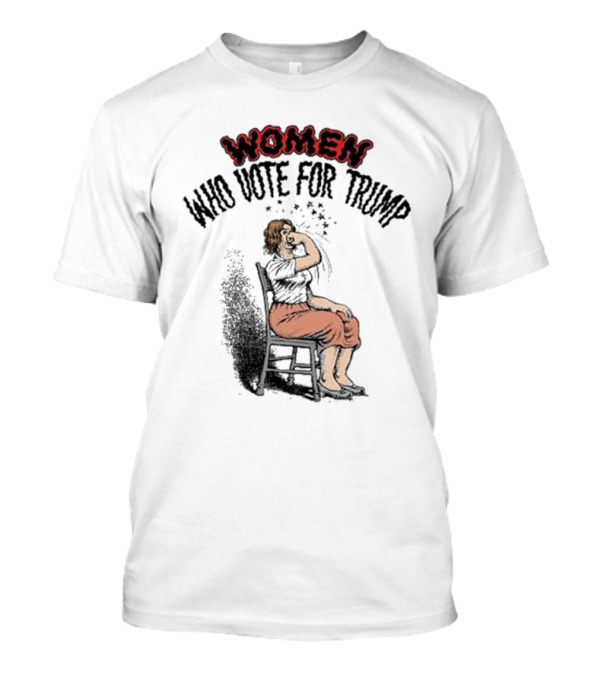 WOMEN WHO VOTE FOR TRUMP Satirical Artwork With Woman In Chair T-Shirt
