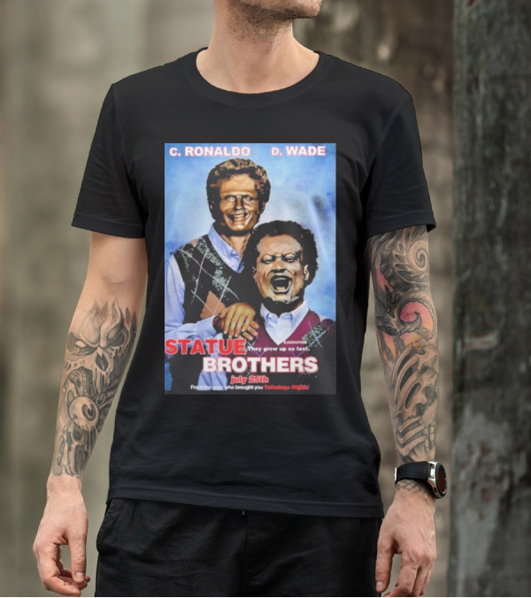 C Ronaldo D Wade They Grow Up So Fast From The Guys Who Brought You Talladega Nights T-Shirt