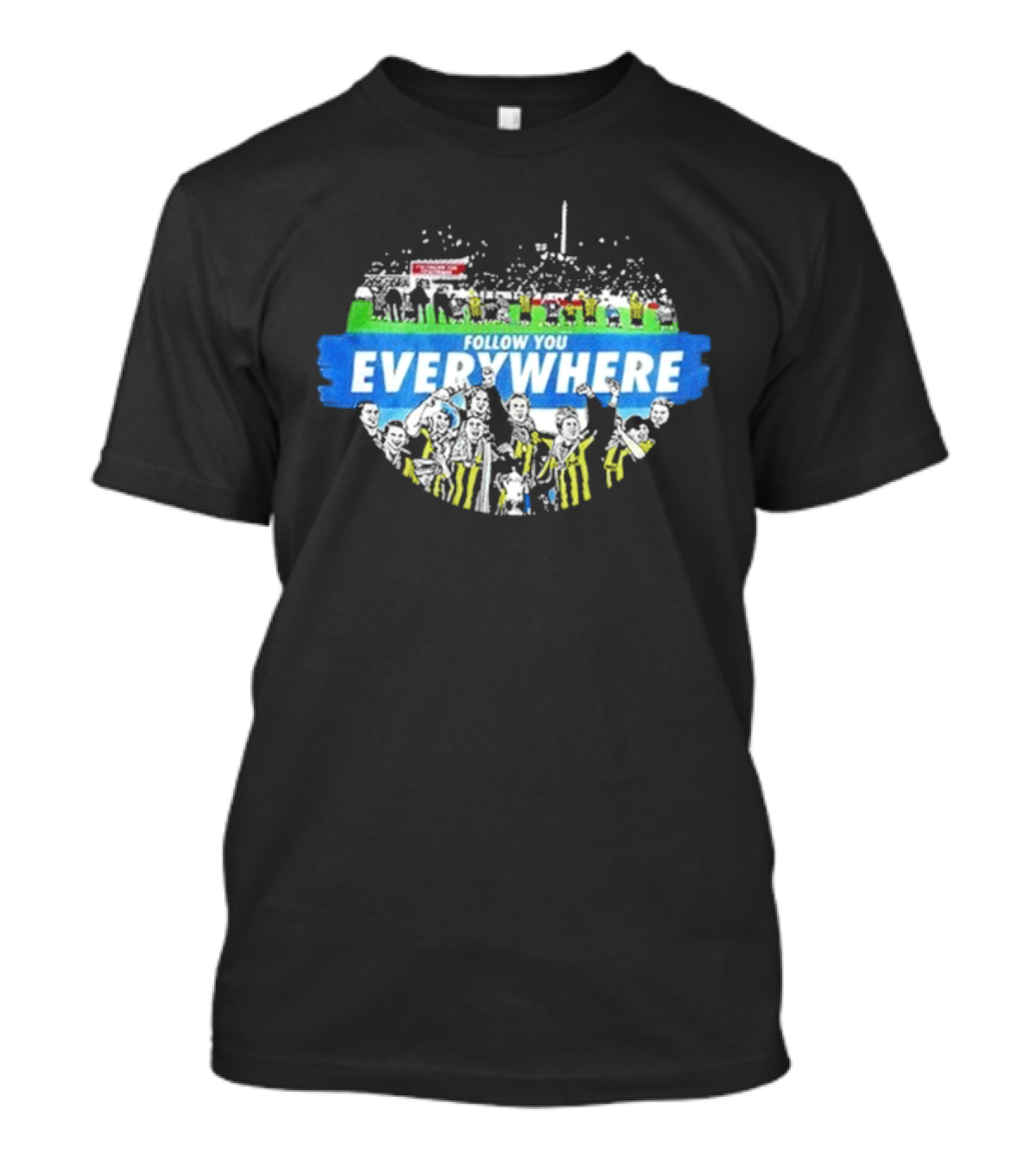 Follow You Everywhere Football Fan Celebration Crowd Scene T-Shirt