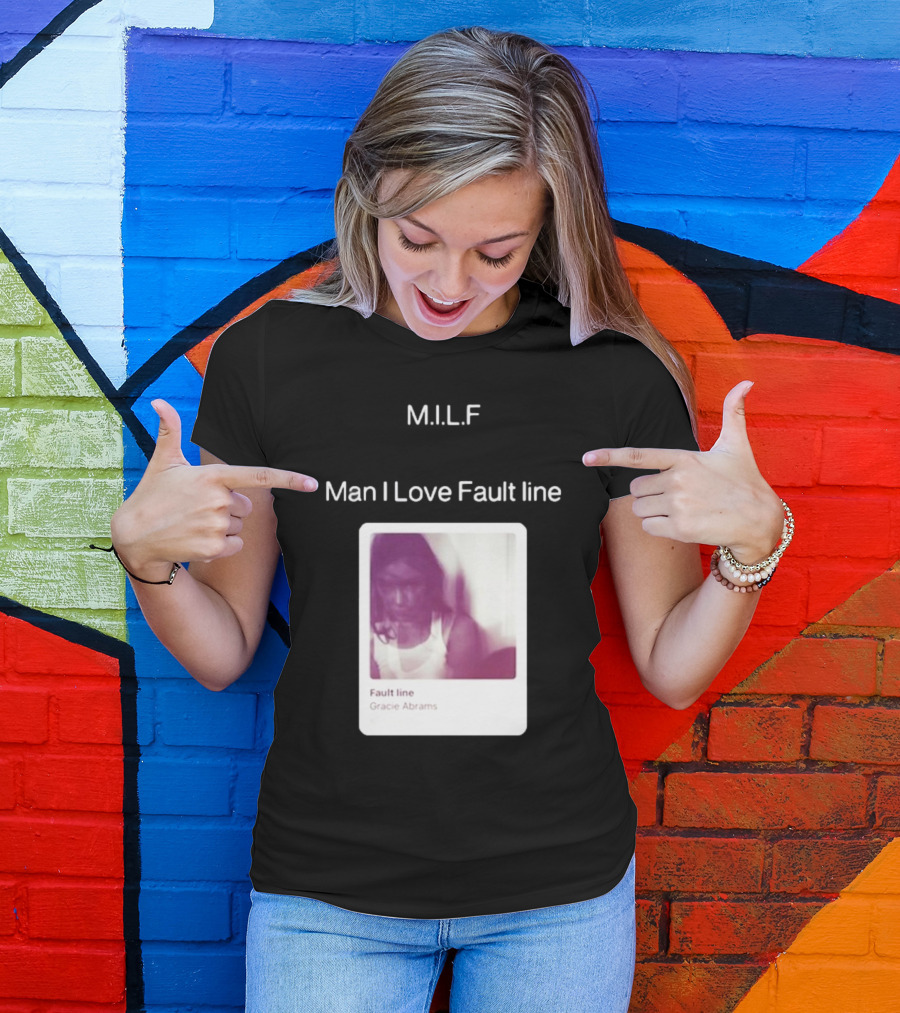 M.I.L.F Man I Love Fault Line Gracie Abrams T-Shirt