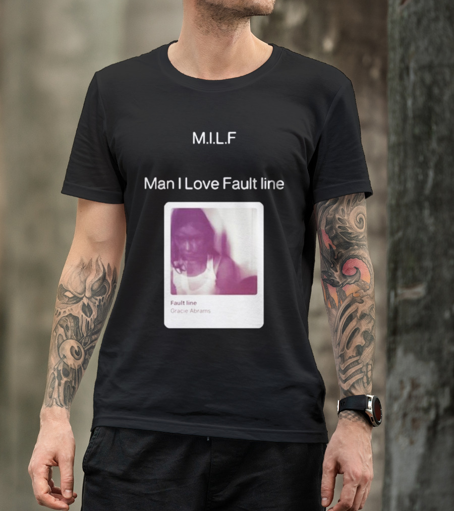 M.I.L.F Man I Love Fault Line Gracie Abrams T-Shirt