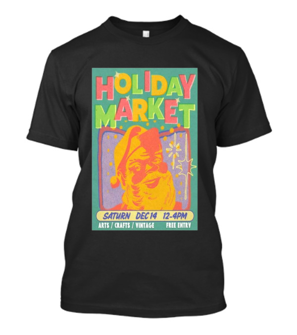 Saturn Holiday Market Dec 14 12-4PM Arts Crafts Vintage Free Entry T-Shirt