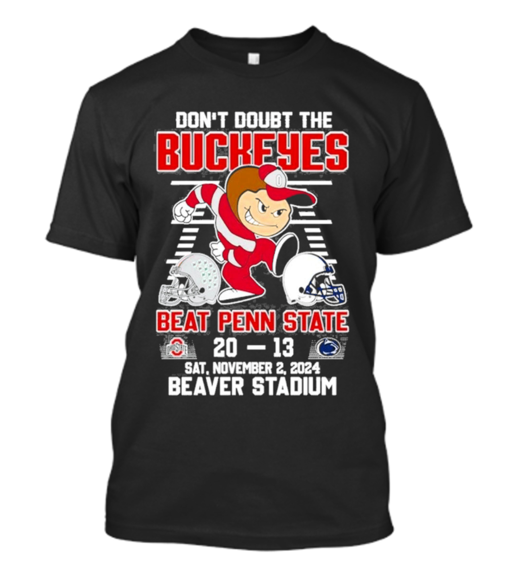 Don't Doubt The Buckeyes Beat Penn State 20-13 November 2 2024 Beaver Stadium T-Shirt