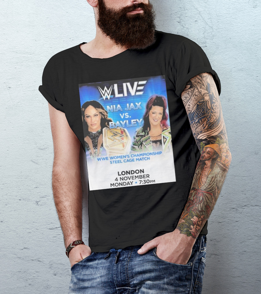 WWE Live Nia Jax Vs Bayley Women's Championship Steel Cage Match London November 4 Monday 7:30 PM T-Shirt