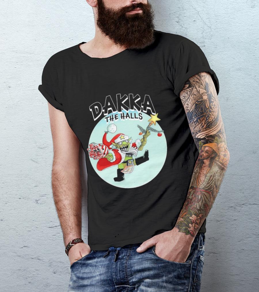 Dakka The Halls Da Red Gobbo Christmas 2024 Warhammer Ork Festive Fun T-Shirt