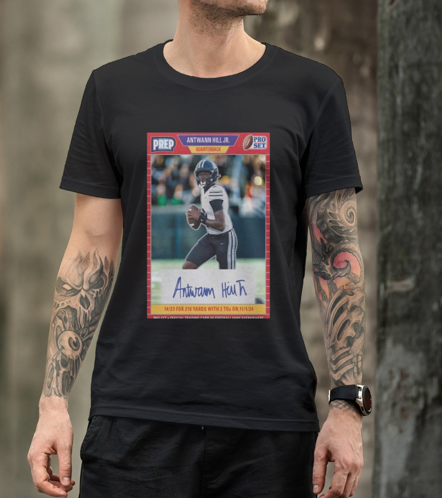 Prep Stars Pro Set Antwann Hill Jr. Quarterback Trading Card Nov 1 2024 Football Fans Everywhere T-Shirt