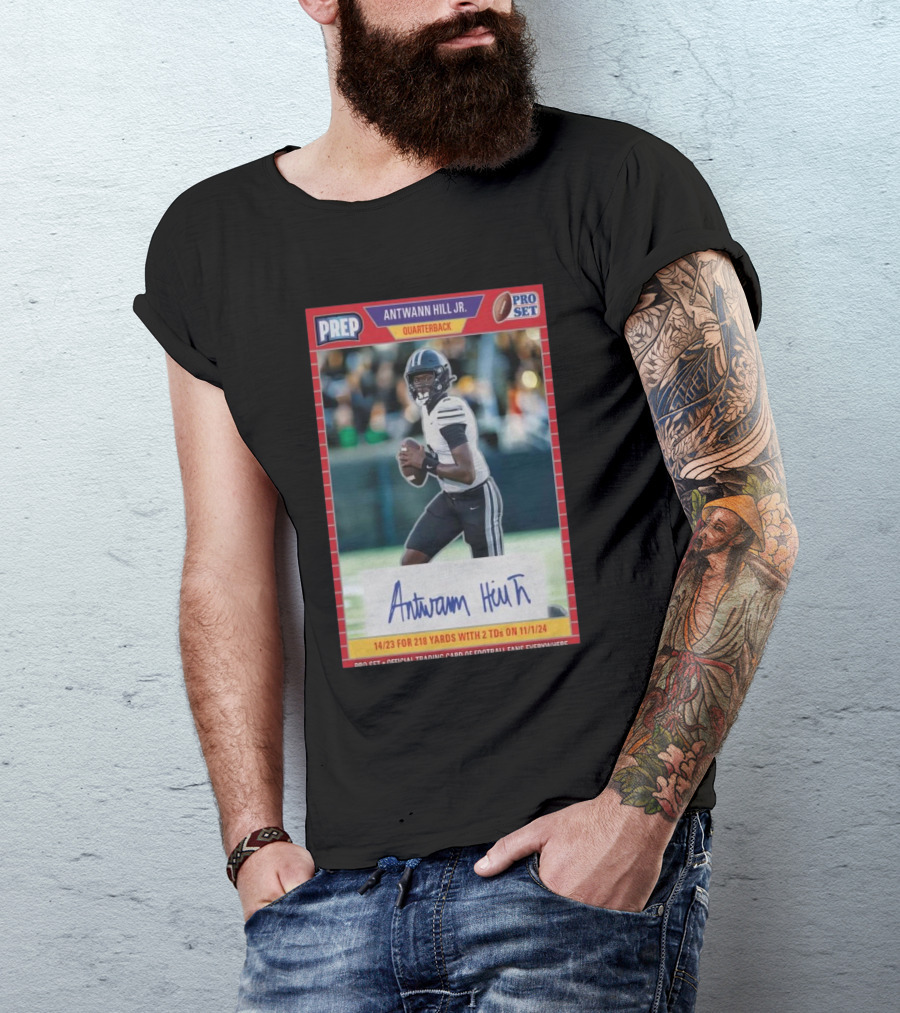 Prep Stars Pro Set Antwann Hill Jr. Quarterback Trading Card Nov 1 2024 Football Fans Everywhere T-Shirt