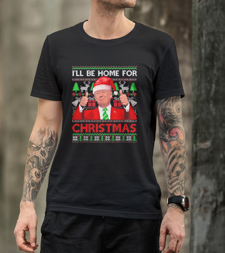 I'LL BE HOME FOR CHRISTMAS Santa Trump Xmas Pajama Funny T-Shirt