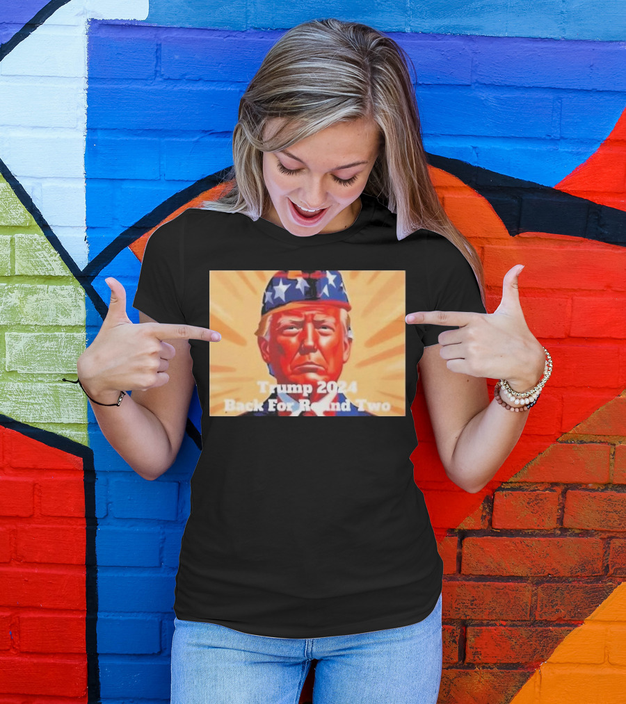 Trump 2024 Back For Round Two T-Shirt