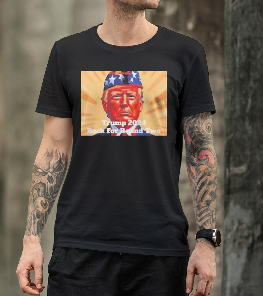 Trump 2024 Back For Round Two T-Shirt