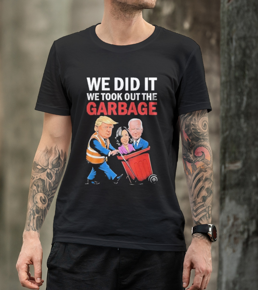We Did It We Took Out The Garbage Trump Biden Kamala Wheelie Bin T-Shirt