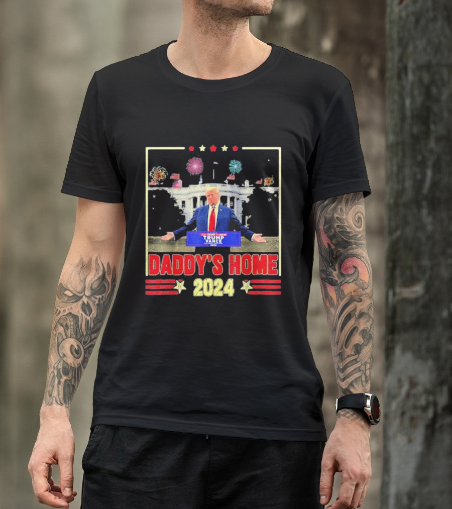 Daddy's Home 2024 Trump White House Fireworks T-Shirt