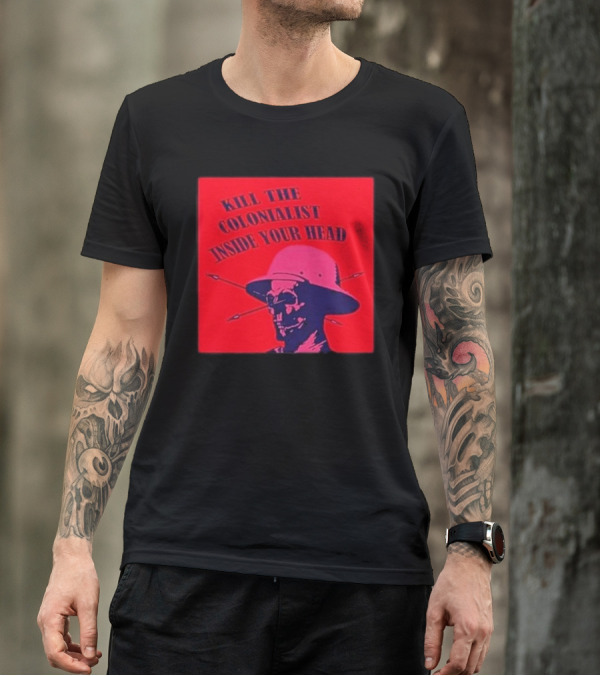 Kill The Colonialist Inside Your Head Skull With Arrows Iconic T-Shirt