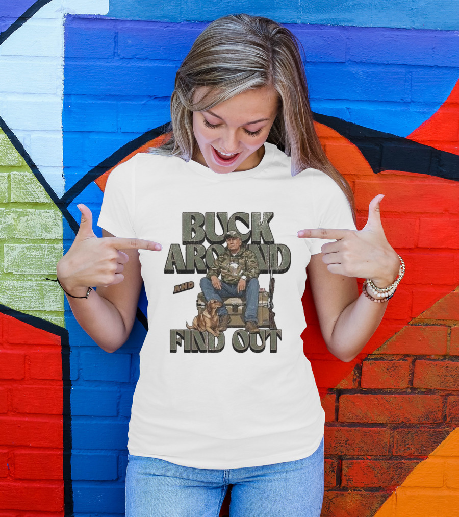 Buck Around And Find Out Camo Hunting Outdoorsy Republican Fishing Trump T-Shirt