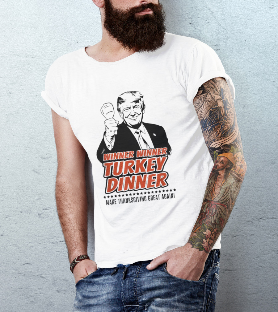 Winner Winner Turkey Dinner Make Thanksgiving Great Again Trump T-Shirt