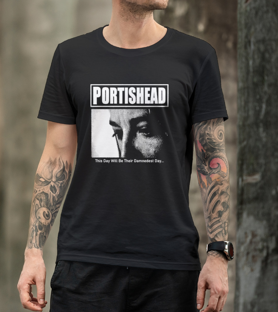 Portishead This Day Will Be Their Damnedest Day Monochrome T-Shirt
