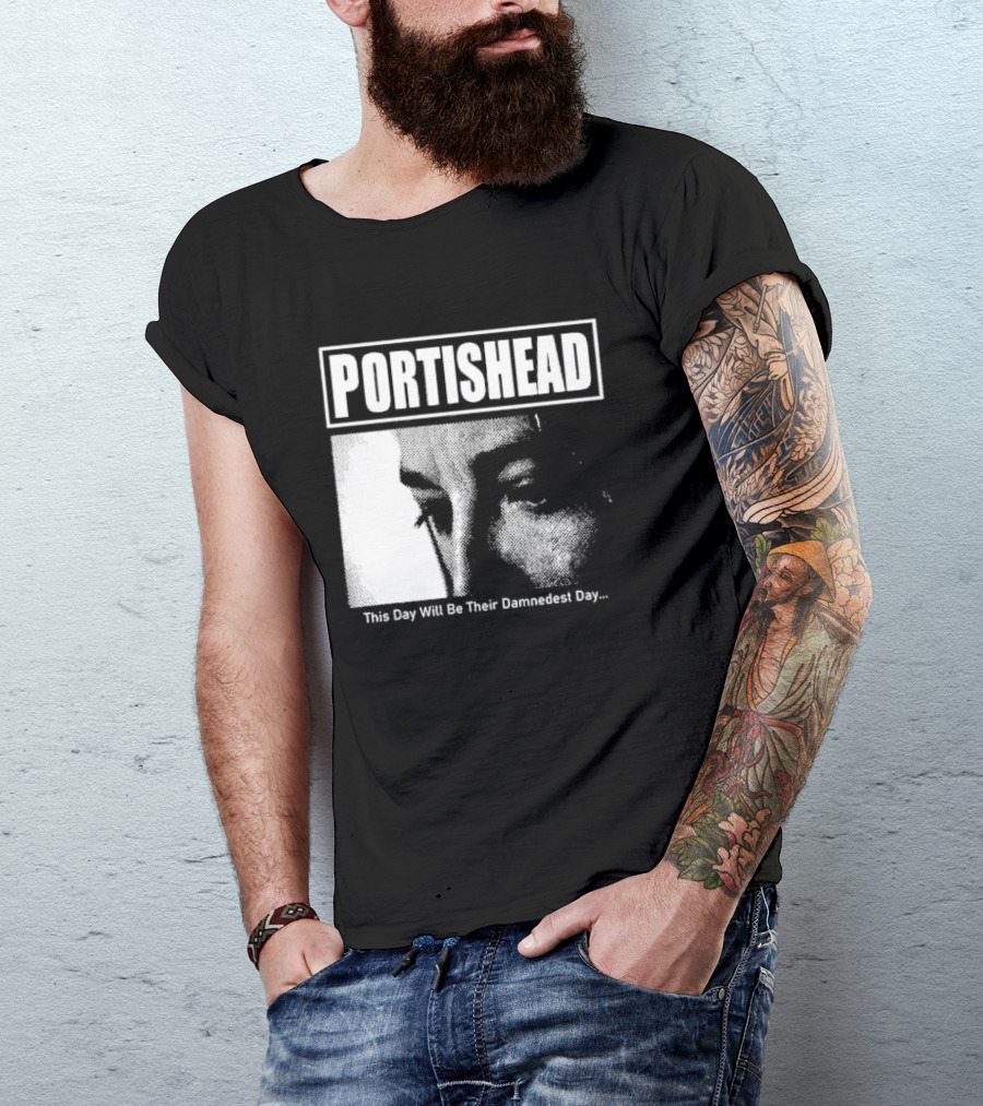 Portishead This Day Will Be Their Damnedest Day Monochrome T-Shirt