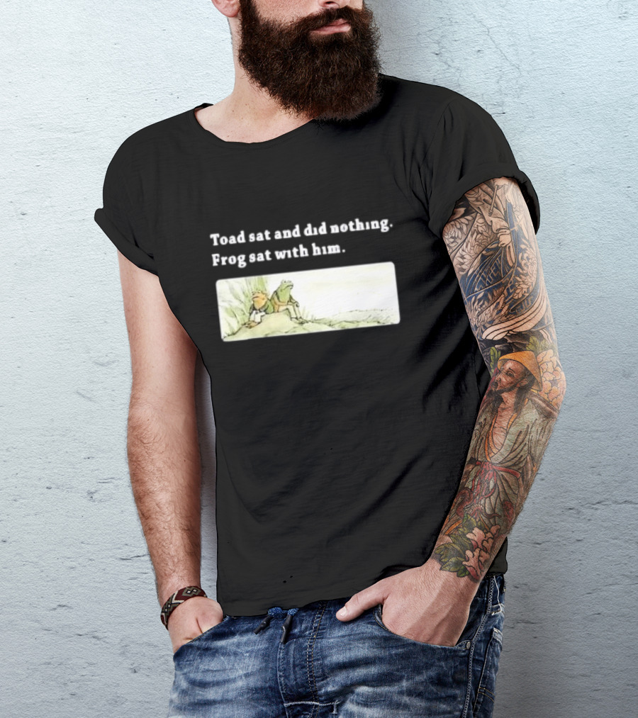 Toad Sat And Did Nothing Frog Sat With Him Children’s Book T-Shirt