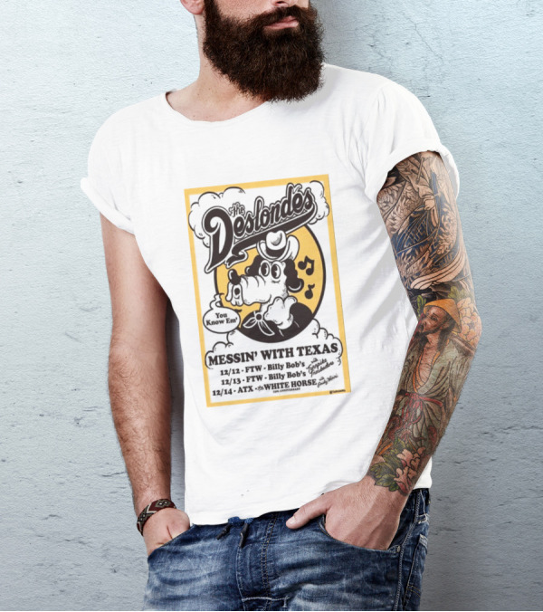 The Deslondes You Know Em Messin' With Texas 2024 Billy Bob's White Horse Tour Dates T-Shirt
