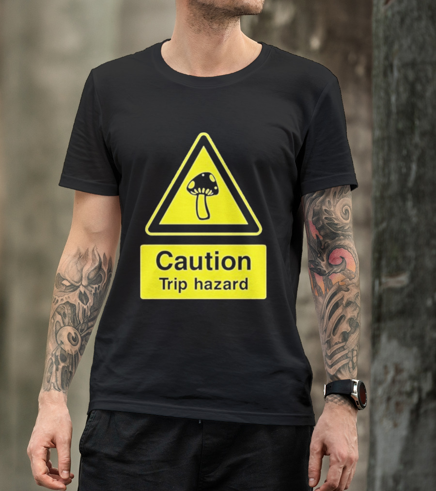 Caution Trip Hazard Mushroom Warning Sign T-Shirt