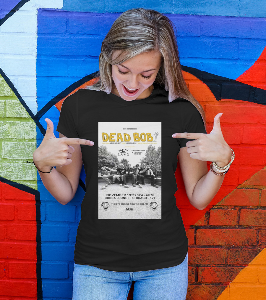 Dead Bob Featuring John Wright Nomeansno Lung Cobra Lounge Chicago November 13 2024 Tour Conan Neutron And The Secret Friends Riot Fest Presents T-Shirt